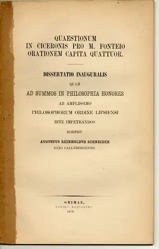 Schneider, August Reinhold: Quaestionum in Ciceronis pro M. Fonteio orationem capita quattuor. Dissertation. 