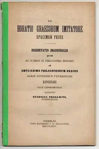 Thallwitz, Eugen: Döbeln: De Horatio Craecorum imitatore specimen prius. Dissertation. 