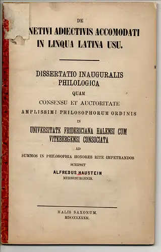 Haustein, Alfred: aus Merseburg: Genetivi adiectivis accomodati in lingua Latina usu. Dissertation. 