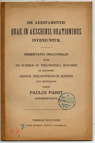 Pabst, Paul: aus Sondershausen: De additamentis quae in Aeschinis orationibus inveniuntur. Dissertation. 