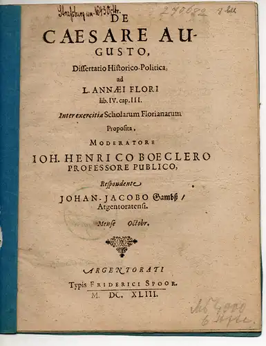 Gambß, Johann Jakob: aus Straßburg: Historisch-politische Dissertation. De Caesare Augusto ad L. Annæi Flori lib. IV. cap. III. 