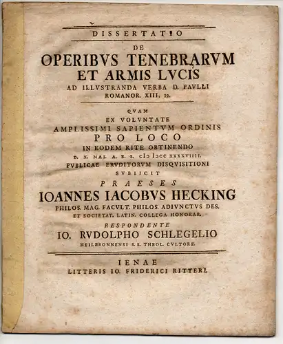 Schlegel, Johann Rudolf: aus Heilbronn: Philosophische Dissertation. De operibus tenebrarum et armis lucis ad illustranda verba D. Paulli Romanor. 13,12. 