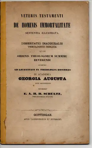 Schultz, Hermann: Veteris testamenti de hominis immortalitate sententia illustrata. Dissertation. 