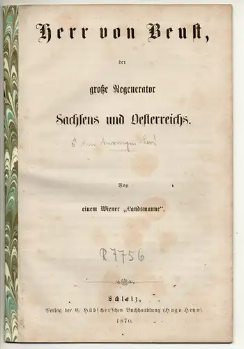 Von einem Wiener "Landsmanne": Herr von Beust, der grosse Regenerator Sachsens und Österreichs. 