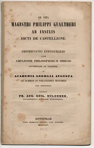 Müldener, Wilhelm: De vita Magistri Philippi Gualtheri ab Insulis dicti de Castellione. Dissertation. 