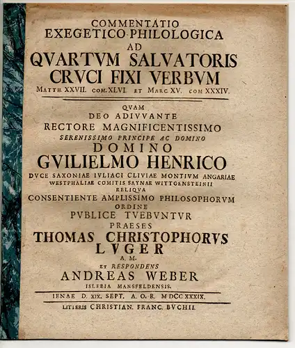 Weber, Andreas: aus Eisleben: Commentatio Exegetico-Philologica Ad Quartum Salvatoris Cruci Fixi Verbum : Matth. XXVII. Com. XLVI. Et Marc. XV. Com XXXIV. 