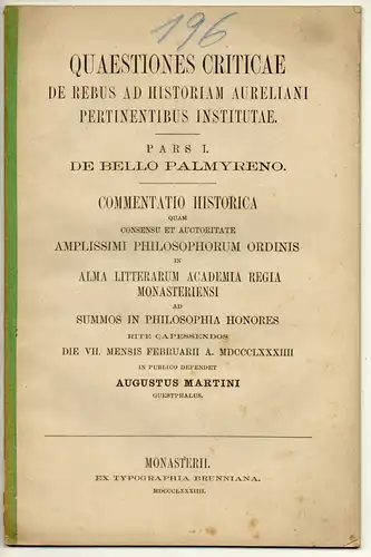 Martini, August: Quaestiones criticae de rebus ad historiam Aureliani pertinentibus institutae, pars I: De bello Palmyreno. Dissertation. 