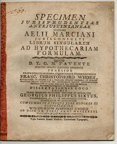 Sixtus, Georg Philipp: aus Würzburg: Specimen iurisprudentiae anteiustinianae sistens Aelii Marciani iurisconsulti librum singularem ad hypothecariam formulam. 