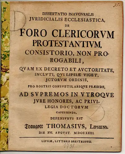 Thomasius, Traugott: aus Leipzig: Juristische Inaugural-Dissertation. De foro clericorum protestantium, consistorio, non prorogabili. 