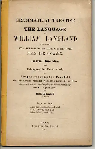 Bernard, Emil: Grammatical Treatise on the language of William Langland : preceded by a sketch of his life and his poem Piers the Plowman. Dissertation. 