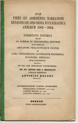 Hegert, Anton: Quae fides sit adhibenda narrationi Benzonis de discordia ecclesiastica annorum 1061-1064. Dissertation. 