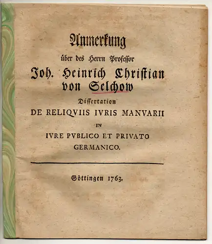 Anmerkung über des Herrn Professor Joh. Heinrich Christian von Selchow Dissertation de reliquiis iuris manuarii in iure publico et privato Germanico. 
