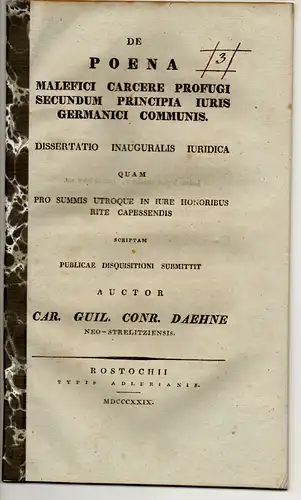 Daehne, Carl Wilhelm Conrad: aus Neustrelitz: De poena malefici carcere profugi secundum principia iuris germanici communis. Dissertation. 