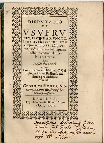 Heher, Georg: aus Nürnberg: Juristische Disputation. De usufructu, eiusve adiuncto, iure accrescendi, cum reliquis tit. lib. VII. Dig. contentis: & aliis tam in C. quam Instit. concordantibus materiis. 