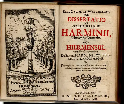 Wasserbach, Ernst Casimir: Dissertatio de statua illustri Harminii, liberatoris Germaniae, vulgò Hiermensul, eum subjectâ appendice de statura Harminii, Wittekindi & Karoli Magni. 