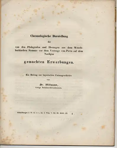 Wittmann, Franz Michael: Chronologische Darstellung der von den Pfalzgrafen und Herzogen aus dem Wittelsbachischen Stamme vor dem Vertrage von Pavia auf dem Nordgau gemachten Erwerbungen : ein Beitrag zur bayerischen Unionsgeschichte. Abhandlungen der His