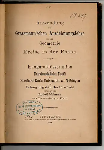 Mehmke, Rudolf: Anwendung der Grassmann'schen Ausdehnungslehre auf die Geometrie der Kreise in der Ebene. Dissertation. 