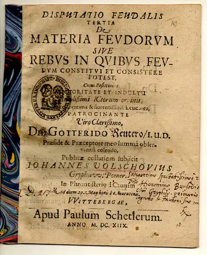 Volschovius, Johann: aus Greifswald: Juristische Disputation.  De materia feudorum sive rebus in quibus feudum constitui et consistere potest. 