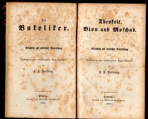 Hartung, Johann Adam (Hrsg.): Theokrit, Bion und Moschus : Griechisch mit metrischer Uebersetzung und prüfenden und erklärenden Anmerkungen (die Bukoliter). 
