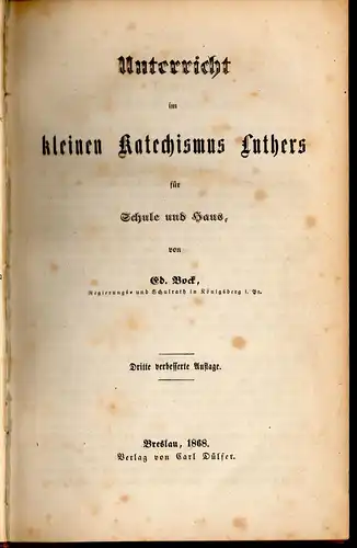 Bock, Eduard: Unterricht im kleinen Katechismus Luthers für Schule und Haus. Dritte verbesserte Auflage. 