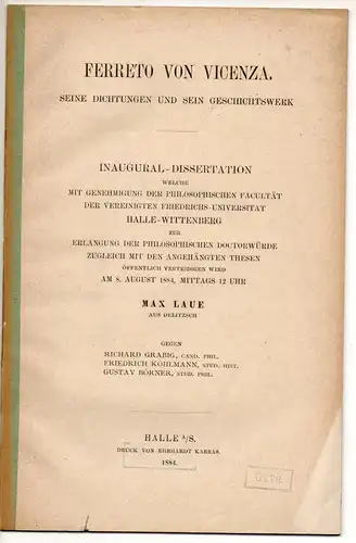 Laue, Max: aus Delitzsch: Ferreto von Vicenza : seine Dichtungen und sein Geschichtswerk. Dissertation (Teildruck). 