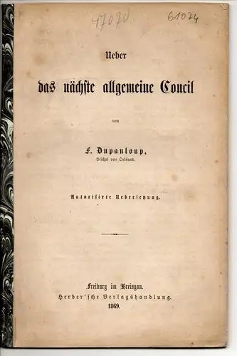 Dupanloup, Félix: Über das nächste allgemeine Concil : autorisierte Übersetzung. 