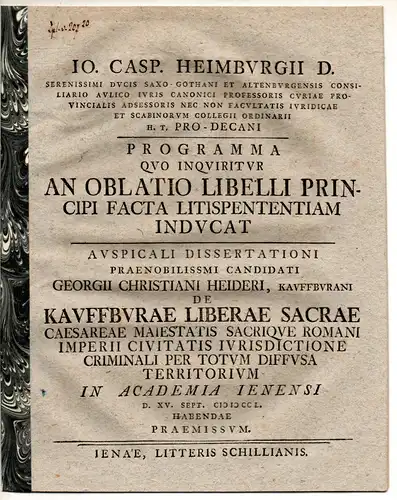 Heider, Georg Christian: aus Kaufbeuren: Juristische Inaugural Dissertation. De Kauffburae liberae sacrae caesareae maiestatis Sacrique Romani Imperii civitatis iurisdictione criminali per totum diffusa territorium. Beigefügt:.. 