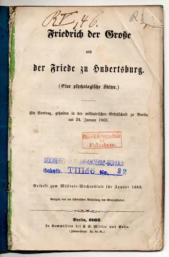 Ollech, Karl Rudolf von: Friedrich der Große und der Friede zu Hubertsburg (eine psychologische Skizze); ein Vortrag, gehalten in der Militairischen Gesellschaft zu Berlin am 24. Januar 1863. Militär-Wochenblatt 1863,1. 