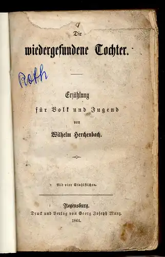 Herchenbach, Wilhelm: Die wiedergefundene Tochter, Erzählung für Volk und Jugend. Beigebunden: Ders.: Das Mädchen von Tahiti, Erzählung für Volk und Jugend. 