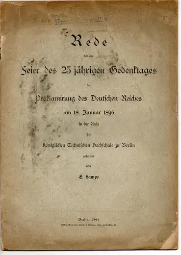 Lampe, Emil: Rede bei der Feier des 25jährigen Gedenktages der Proklamirung des Deutschen Reiches am 18. Jan. 1896 in der Aula der Kgl. Technischen Hochschule zu Berlin. 