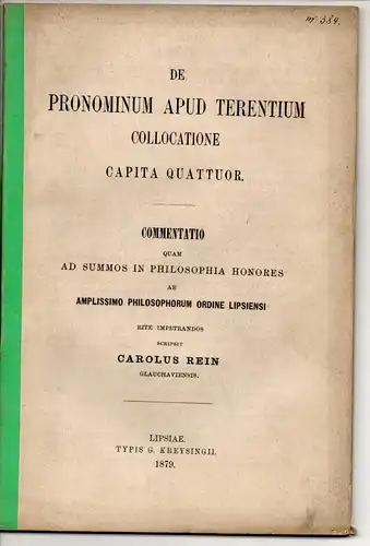 Rein, Karl: aus Glauchau: De pronominum apud Terentium collocatione capita quattuor. Dissertation. 