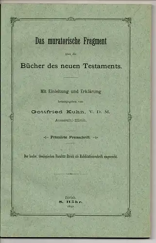 Kuhn, Gottfried: Das muratorische Fragment über die Bücher des neuen Testaments : mit Einleitung und Erklärung. Habilitationsschrift. 