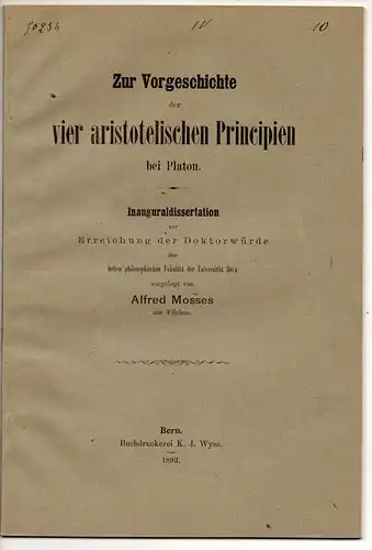 Mosses, Alfred: Zur Vorgeschichte der vier aristotelischen Principien bei Platon. Dissertation. 