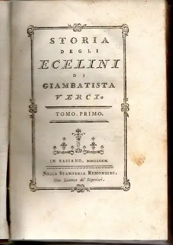 Verci, Giambattista: Storia degli Ecelini, tomo primo. 