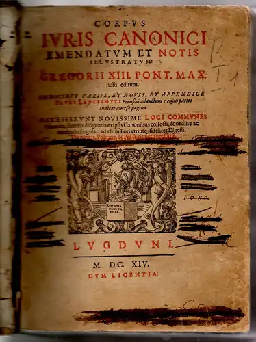 Lancellotti, Giovanni Paolo (Hrsg.): Corpus Iuris Canonici Emendatum Et Notis Illustratum: Gregorii XIII. Pontif. Max. Iussu Editum. Indicibus Variis, Et Novis, & appendice Pauli Lancelotti. 