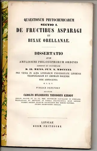 Kerndt, Karl Huldreich Theodor: Quaestiones phytochemicae sectio I: De fructibus Asparagi et Bixae orellanae. Habilitationsschrift. 