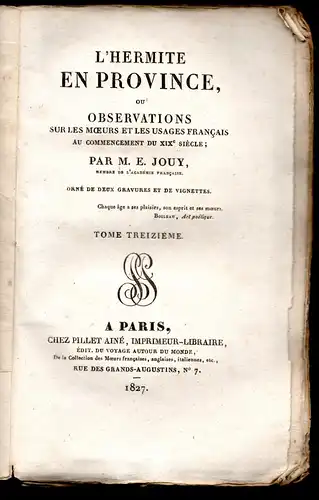 Jouy, Étienne de: L'Hermite de la Guiane ou Observations sur les moeurs et les usages français au commencement du XIXe siècle. Tome 13: Aunis, Saintongé, Angoumois, Guienne, Limosin, Auvergne, Berri, Bourgogne. 