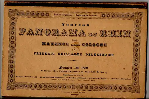 Delkeskamp, Frederic Guillaume: Nouveau Panorama du Rhin depuis Mayence jusqu'à Cologne = Neues Panorama des Rheins von Mainz bis Coeln. + Notes à consulter pour le nouveau Panorama du Rhin depuis Mayence jusqu'à Cologne. 