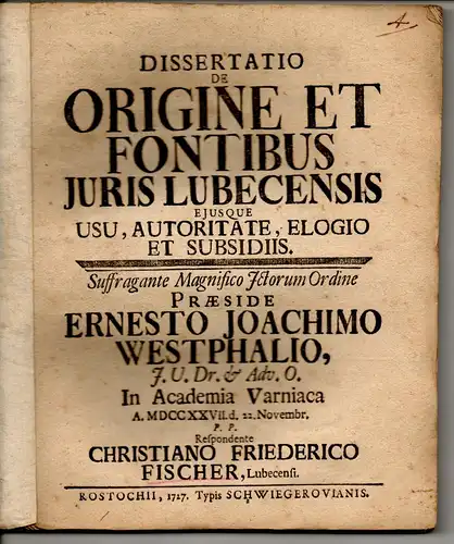 Fischer, Christian Friedrich: aus Lübeck: Juristische Dissertation. De Origine Et Fontibus Juris Lubecensis Ejusque Usu, Autoritate, Elogio Et Subsidiis. 