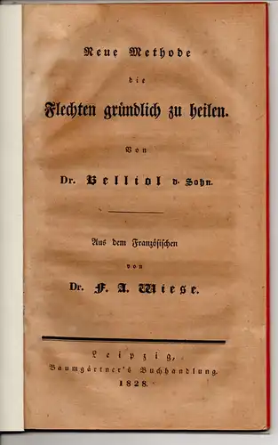 Belliol, Jean Alexis: Neue Methode die Flechten gründlich zu heilen. 