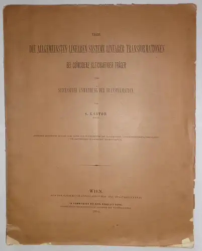Kantor, Seligmann: Über die allgemeinsten linearen Systeme linearer Transformationen bei Coincidenz gleichartiger Träger und successiver Anwendung der Transformation. Denkschriften der Kaiserlichen Akademie der Wissenschaften, Mathematisch.. 