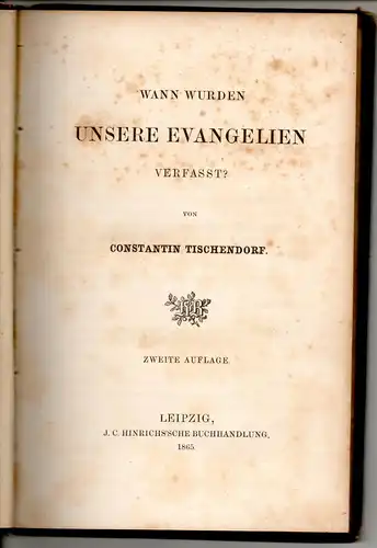 Tischendorf, Konstantin, von: Wann wurden unsere Evangelien verfaßt? 2. Aufl. 