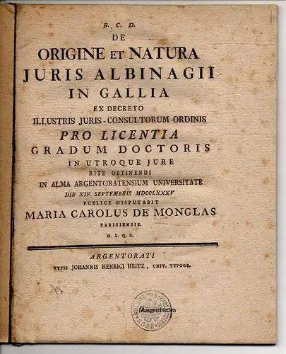 Monglas, Marie Charles de: aus Paris: Juristische Dissertation. De origine et natura iuris albinagii in Gallia. 