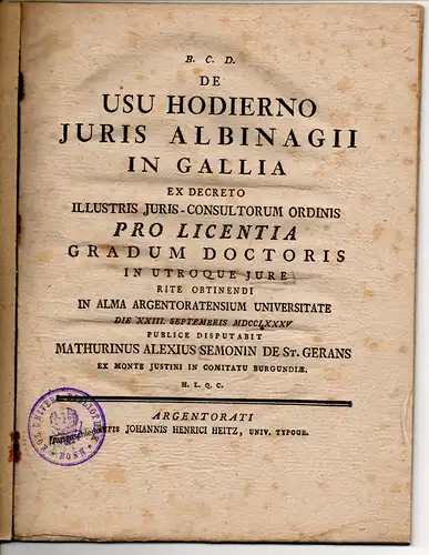 Saint Gerans, Mathurinus Alexis Semonin de: Juristische Dissertation. De usu hodierno iuris albinagii in Gallia. 