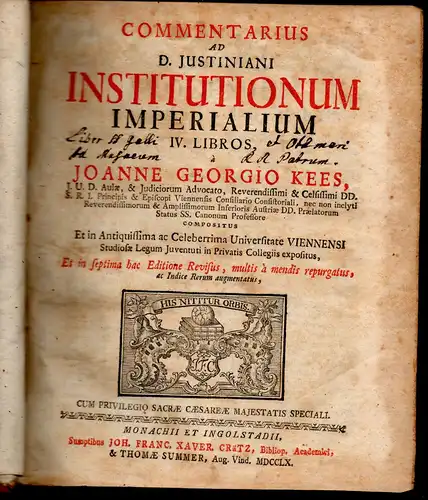 Kees, Johann Georg: Commentarius ad Iustiniani Institutionum imperialium IV libros. Et in 7. hac ed. rev., multis à mendis repurgatus, ac indice rerum augmentatus. 