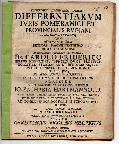 Helwig, Christian Nicolaus: aus Greifswald: Juristische Inaugural-Dissertation. Differentiarum iuris Pomeranici et provincialis Rugiani specimen exponens. 