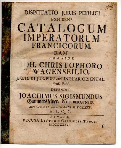 Gammersfelder, Joachim Sigismund: aus Nürnberg: Juristische Disputation. Catalogum imperatorum Francicorum. 