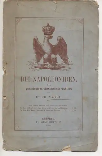 Nagel, Friedrich: Die Napoleoniden : eine genealogisch-historisches Tableau. 