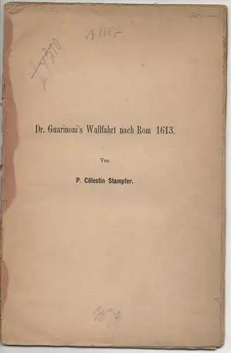 Stampfer, Cölestin: Dr. Guarinoni's Wallfahrt nach Rom 1613. Sonderdruck aus: Zeitschrift des Ferdinandeums für Tirol und Vorarlberg 3/23, S. 59-94. 