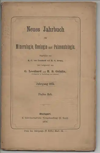 Leonhard, G.; Geinitz, H. B. (Hrsg.): Neues Jahrbuch für Mineralogie, Geognosie, Geologie und Petrefaktenkunde, Jahrgang 1875, Heft 5. 